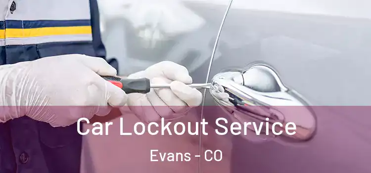  Car Lockout Service Evans - CO