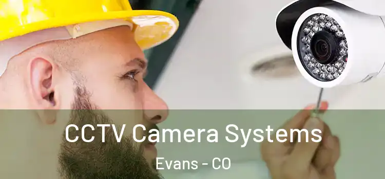  CCTV Camera Systems Evans - CO