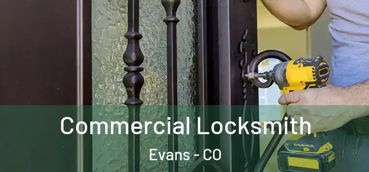 Commercial Locksmith Evans - CO