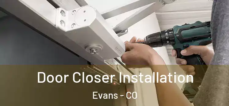  Door Closer Installation Evans - CO