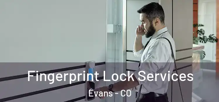  Fingerprint Lock Services Evans - CO
