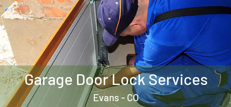  Garage Door Lock Services Evans - CO