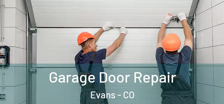  Garage Door Repair Evans - CO