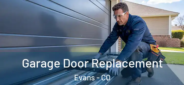  Garage Door Replacement Evans - CO