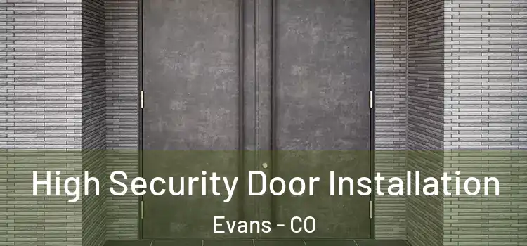  High Security Door Installation Evans - CO
