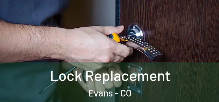  Lock Replacement Evans - CO