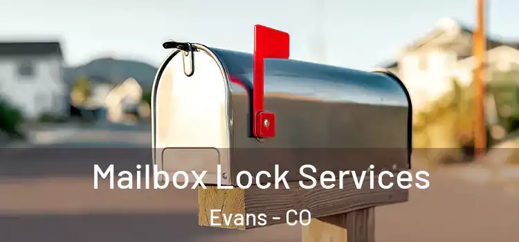  Mailbox Lock Services Evans - CO