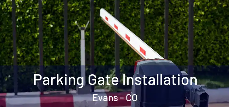  Parking Gate Installation Evans - CO