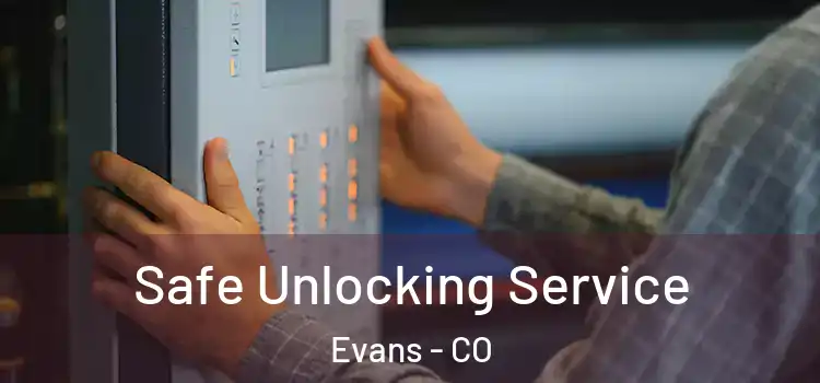  Safe Unlocking Service Evans - CO