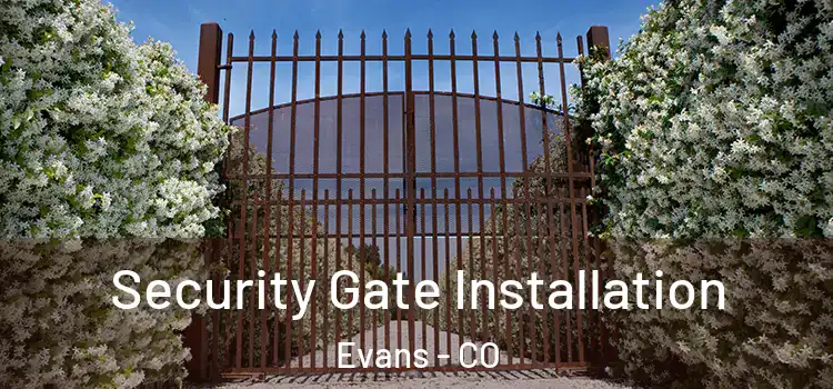  Security Gate Installation Evans - CO
